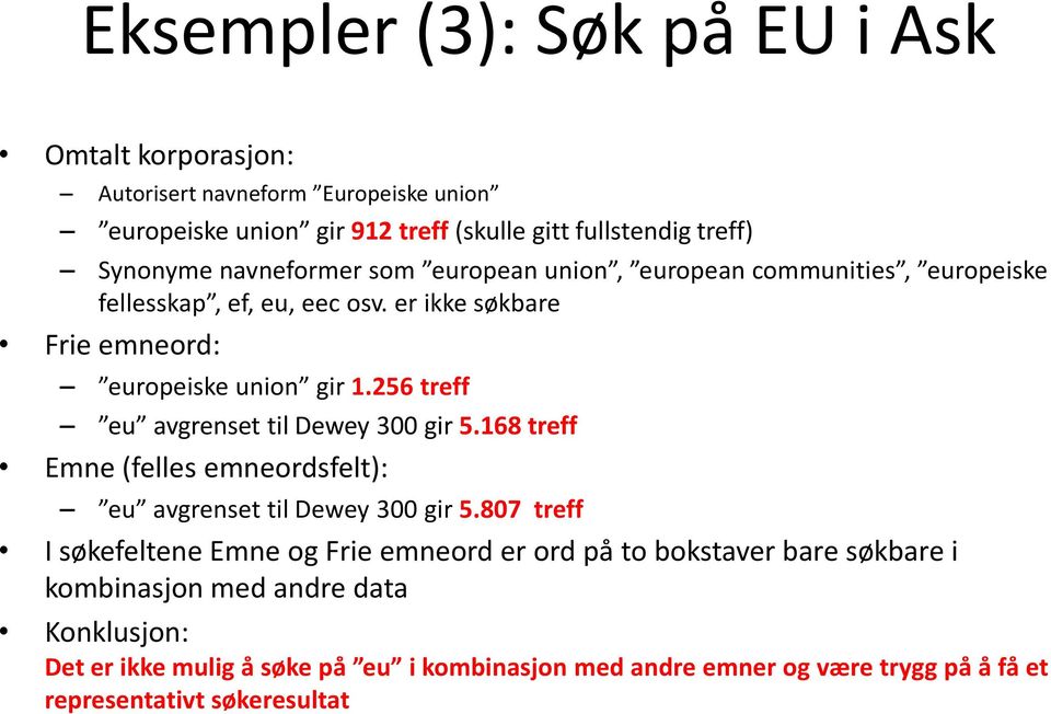 256 treff eu avgrenset til Dewey 300 gir 5.168 treff Emne (felles emneordsfelt): eu avgrenset til Dewey 300 gir 5.