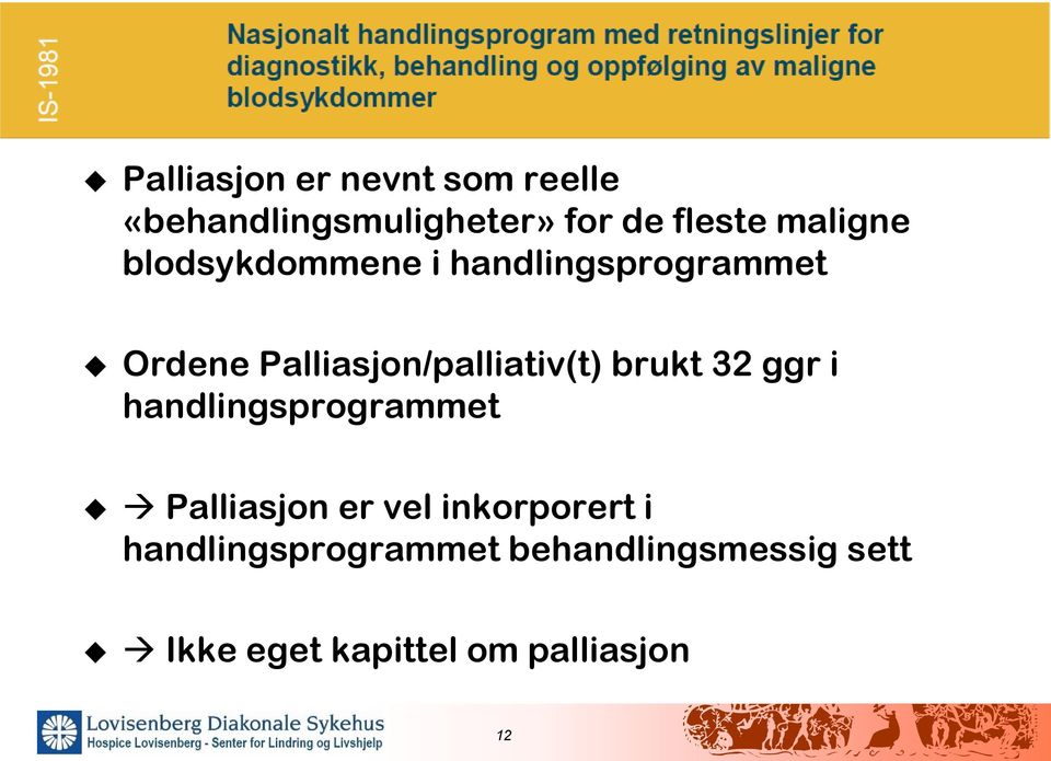 Palliasjon/palliativ(t) brukt 32 ggr i handlingsprogrammet Palliasjon er