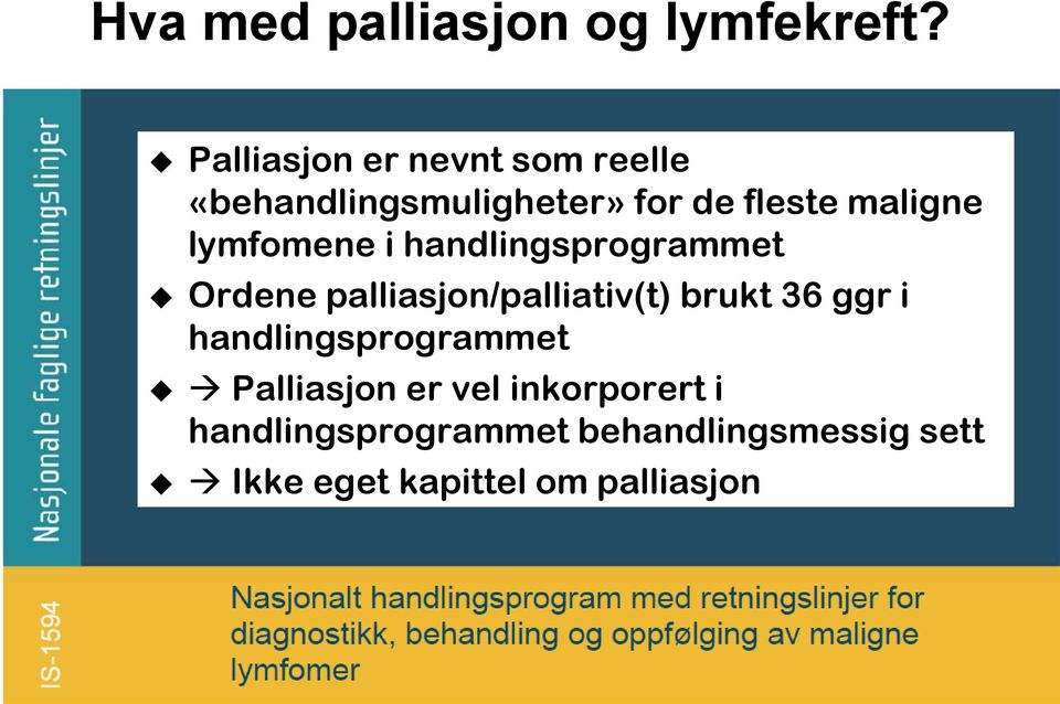 lymfomene i handlingsprogrammet Ordene palliasjon/palliativ(t) brukt 36 ggr i