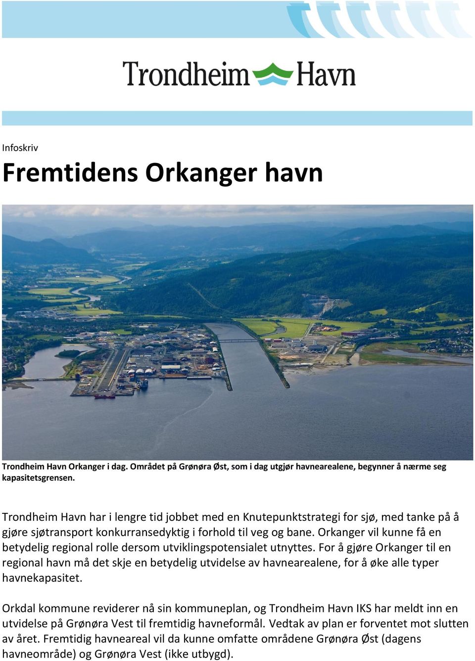 Orkanger vil kunne få en betydelig regional rolle dersom utviklingspotensialet utnyttes.