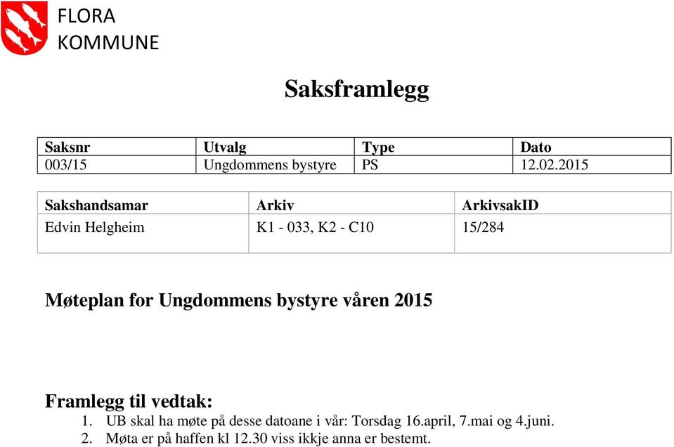 for Ungdommens bystyre våren 2015 Framlegg til vedtak: 1.