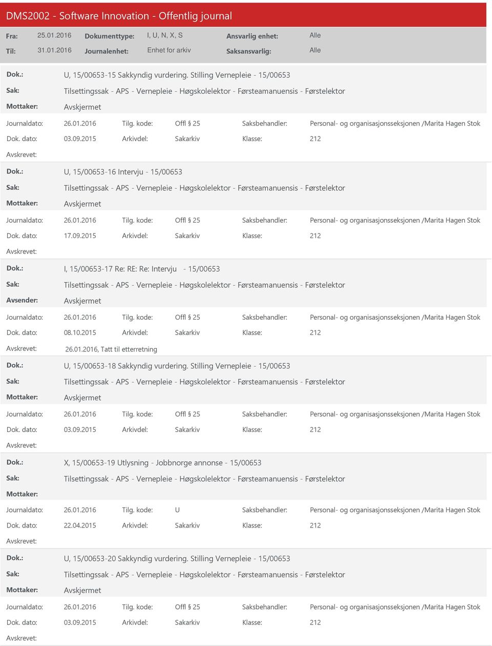 Stilling Vernepleie - 15/00653 Dok. dato: 03.09.2015 Arkivdel: Sakarkiv X, 15/00653-19 tlysning - Jobbnorge annonse - 15/00653 Dok. dato: 22.04.