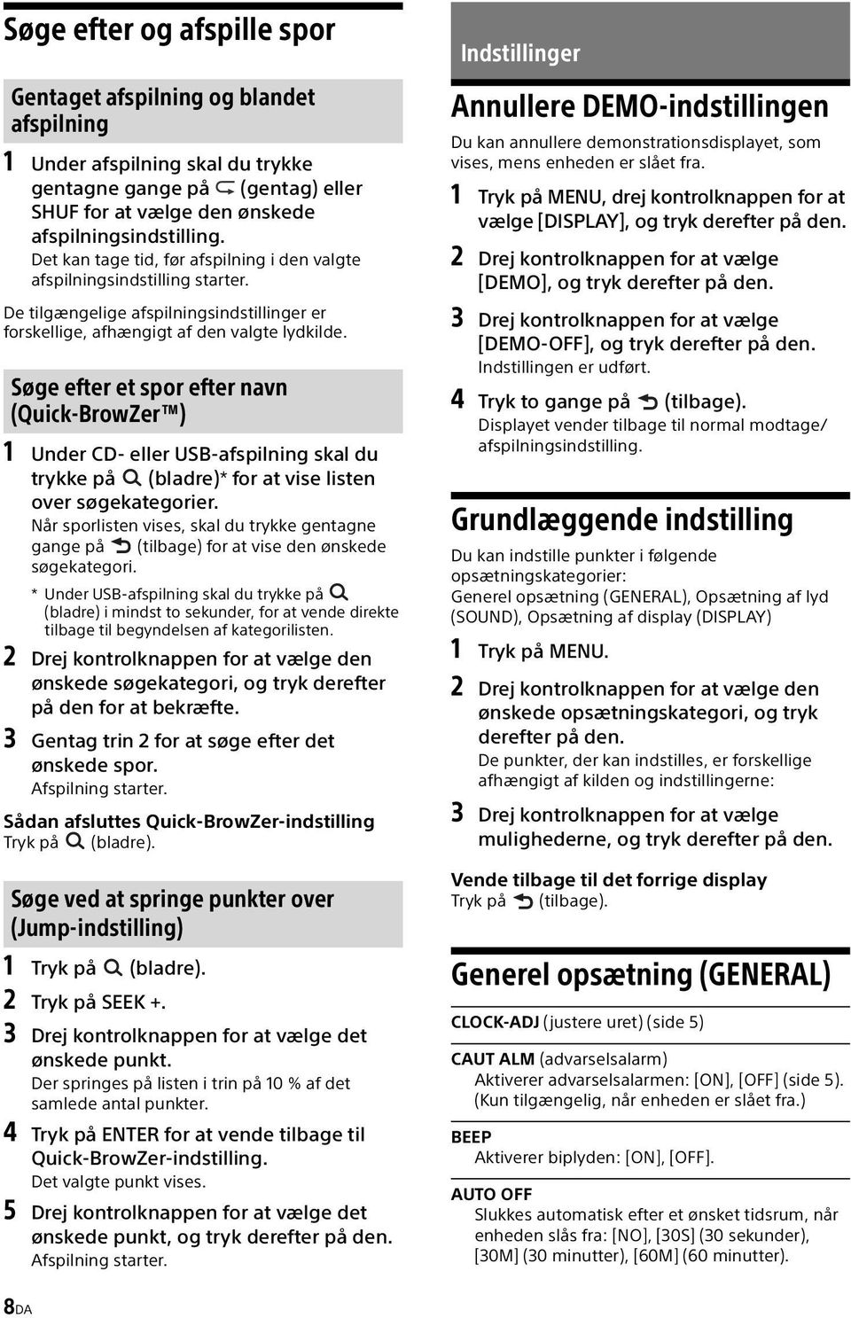 Søge efter et spor efter navn (Quick-BrowZer ) 1 Under CD- eller USB-afspilning skal du trykke på (bladre)* for at vise listen over søgekategorier.