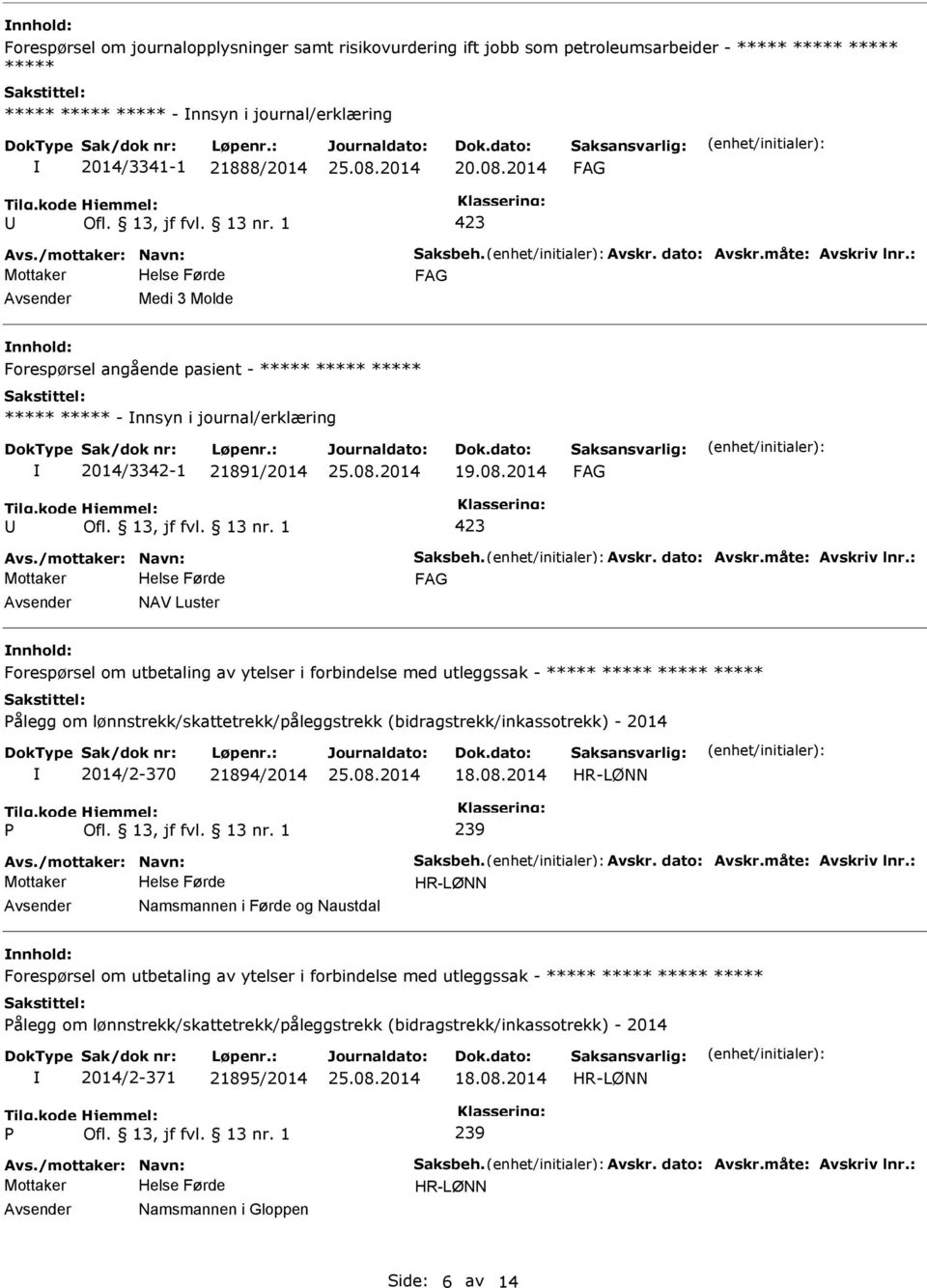 2014 Avs./mottaker: Navn: Saksbeh. Avskr. dato: Avskr.måte: Avskriv lnr.