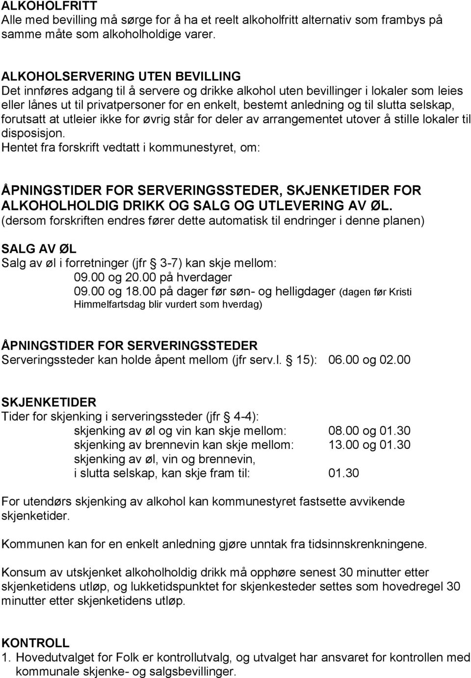 slutta selskap, forutsatt at utleier ikke for øvrig står for deler av arrangementet utover å stille lokaler til disposisjon.