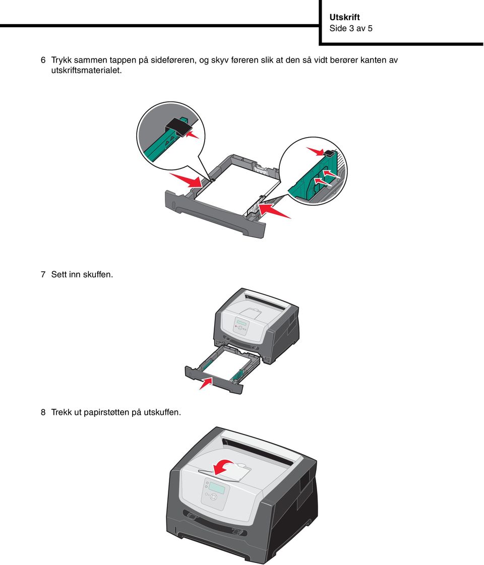 vidt berører kanten av utskriftsmaterialet.