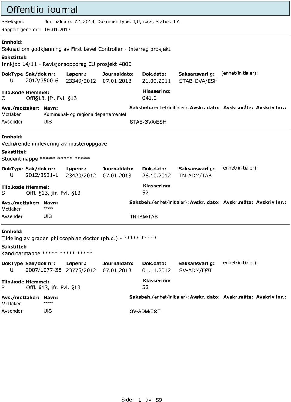 2013 øknad om godkjenning av First Level Controller - nterreg prosjekt nnkjøp 14/11 - Revisjonsoppdrag E prosjekt 4806 2012/3500-6 23349/2012 21.09.