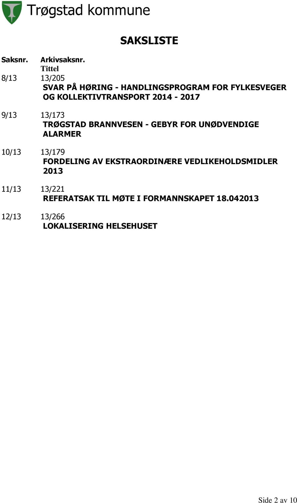 2014-2017 9/13 13/173 TRØGSTAD BRANNVESEN - GEBYR FOR UNØDVENDIGE ALARMER 10/13 13/179