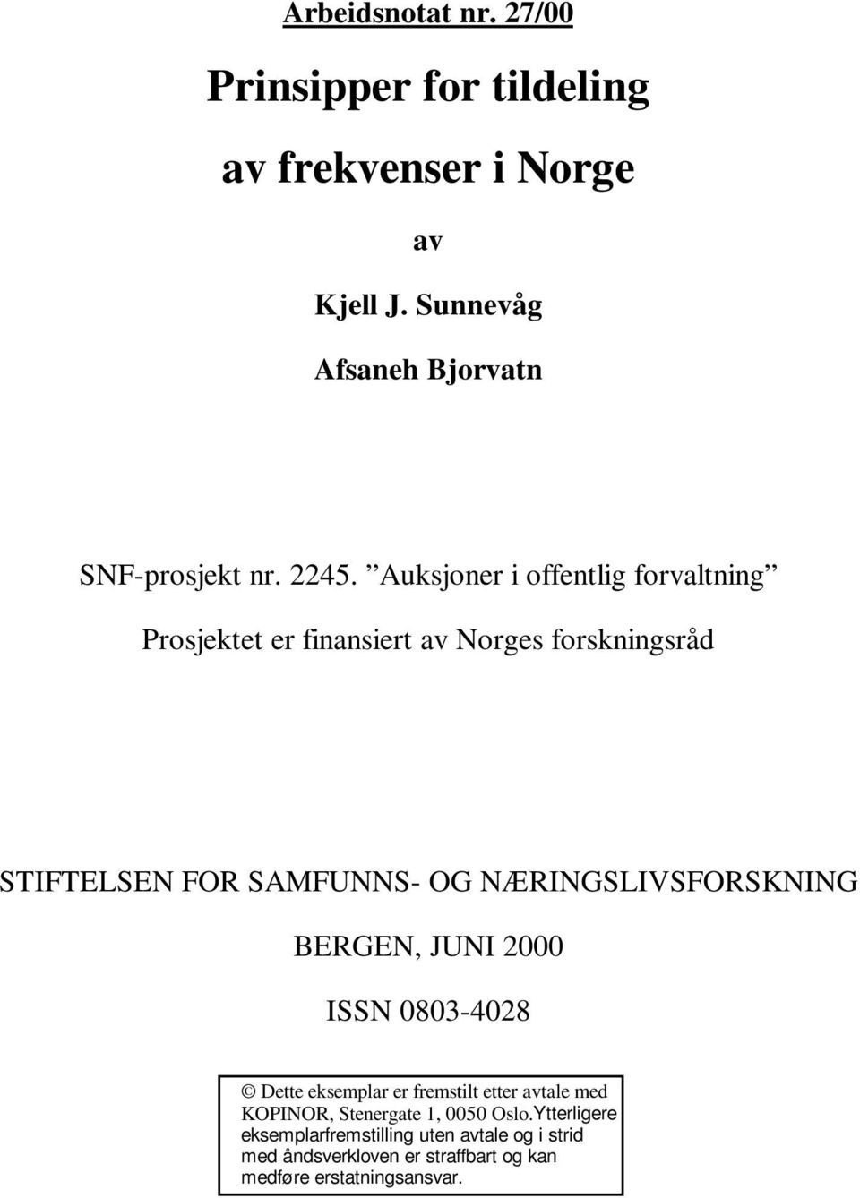 NÆRINGSLIVSFORSKNING BERGEN, JUNI 2000 ISSN 0803-4028 Dette eksemplar er fremstilt etter avtale med KOPINOR, Stenergate 1,