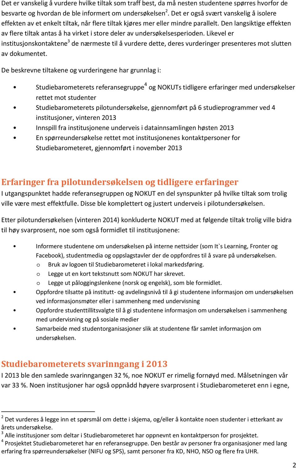 Den langsiktige effekten av flere tiltak antas å ha virket i store deler av undersøkelsesperioden.