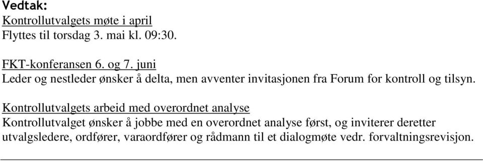 Kontrollutvalgets arbeid med overordnet analyse Kontrollutvalget ønsker å jobbe med en overordnet analyse