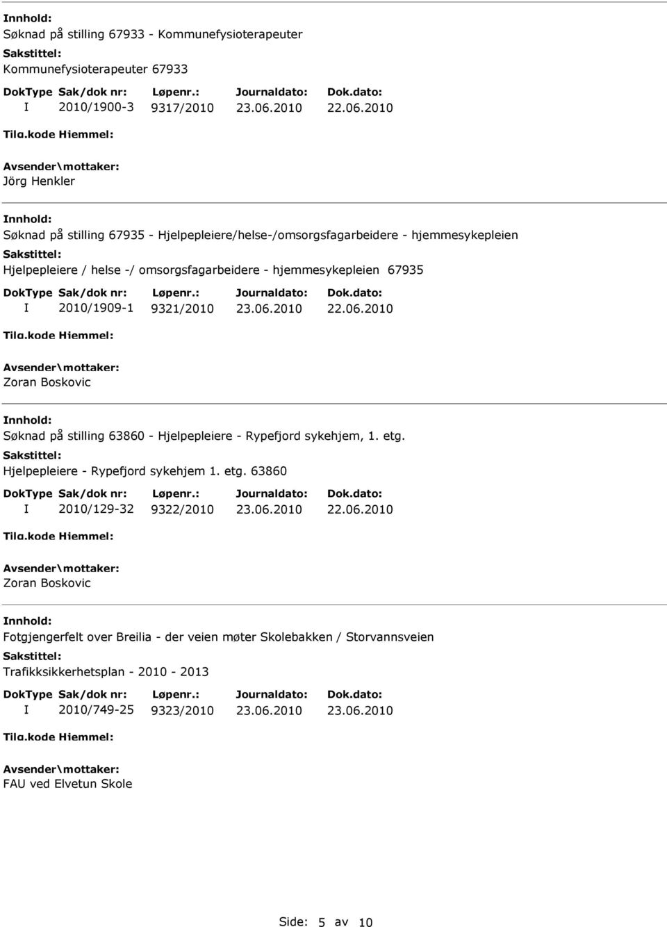 Boskovic nnhold: Søknad på stilling 63860 - Hjelpepleiere - Rypefjord sykehjem, 1. etg.