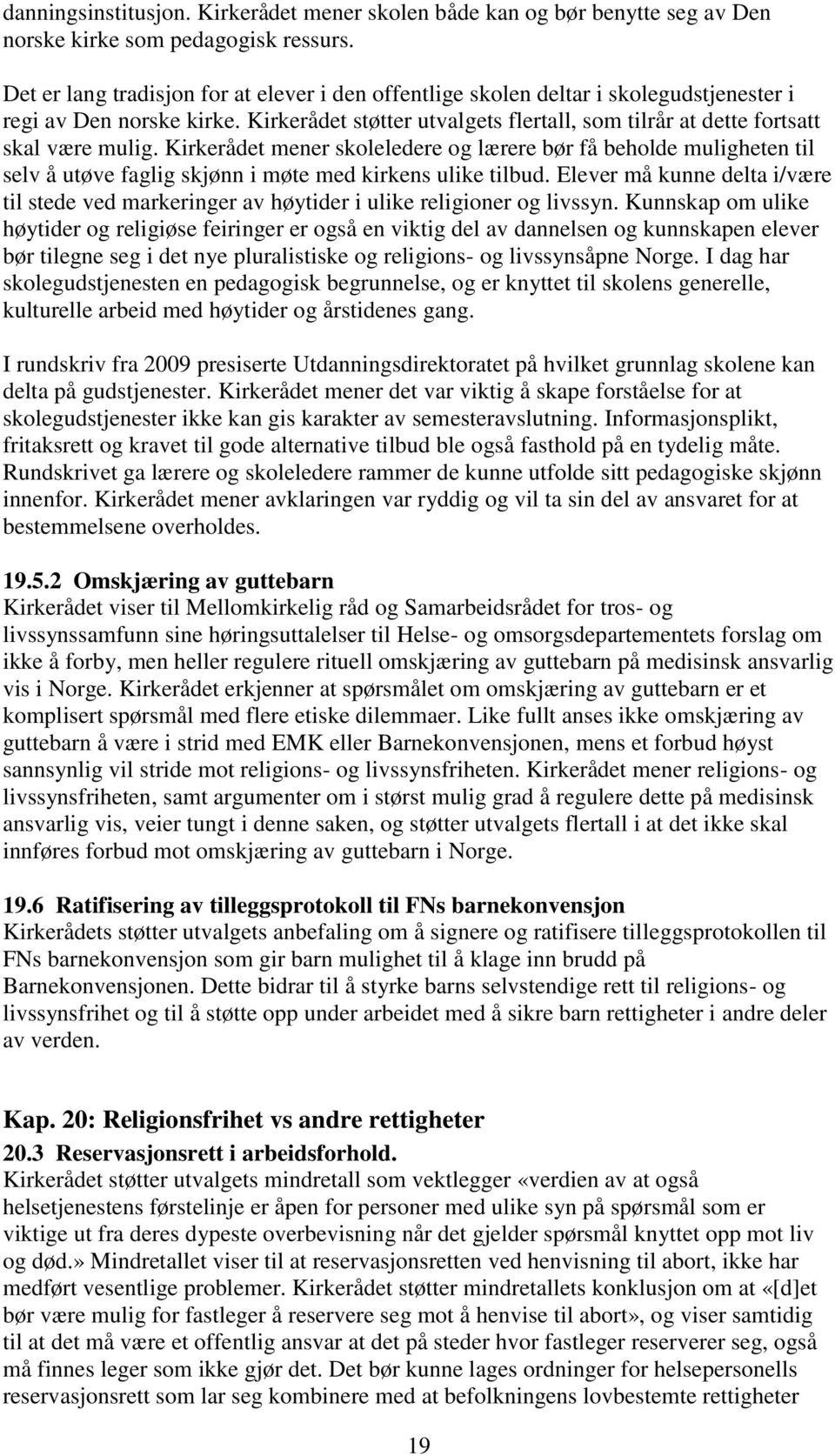 Kirkerådet mener skoleledere og lærere bør få beholde muligheten til selv å utøve faglig skjønn i møte med kirkens ulike tilbud.