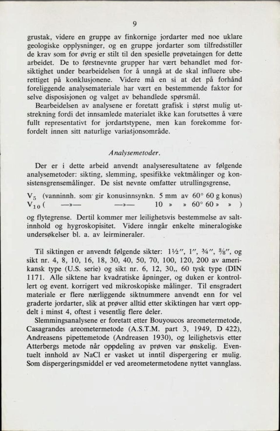 Videre rna en 8i at det pa tornand toreiizzende analvßernateriale nar vzert en deßterninen6e taktor kor Belve dißpoßiß^c>nen Z vaizet av denan6le6e Bp^rßinal.