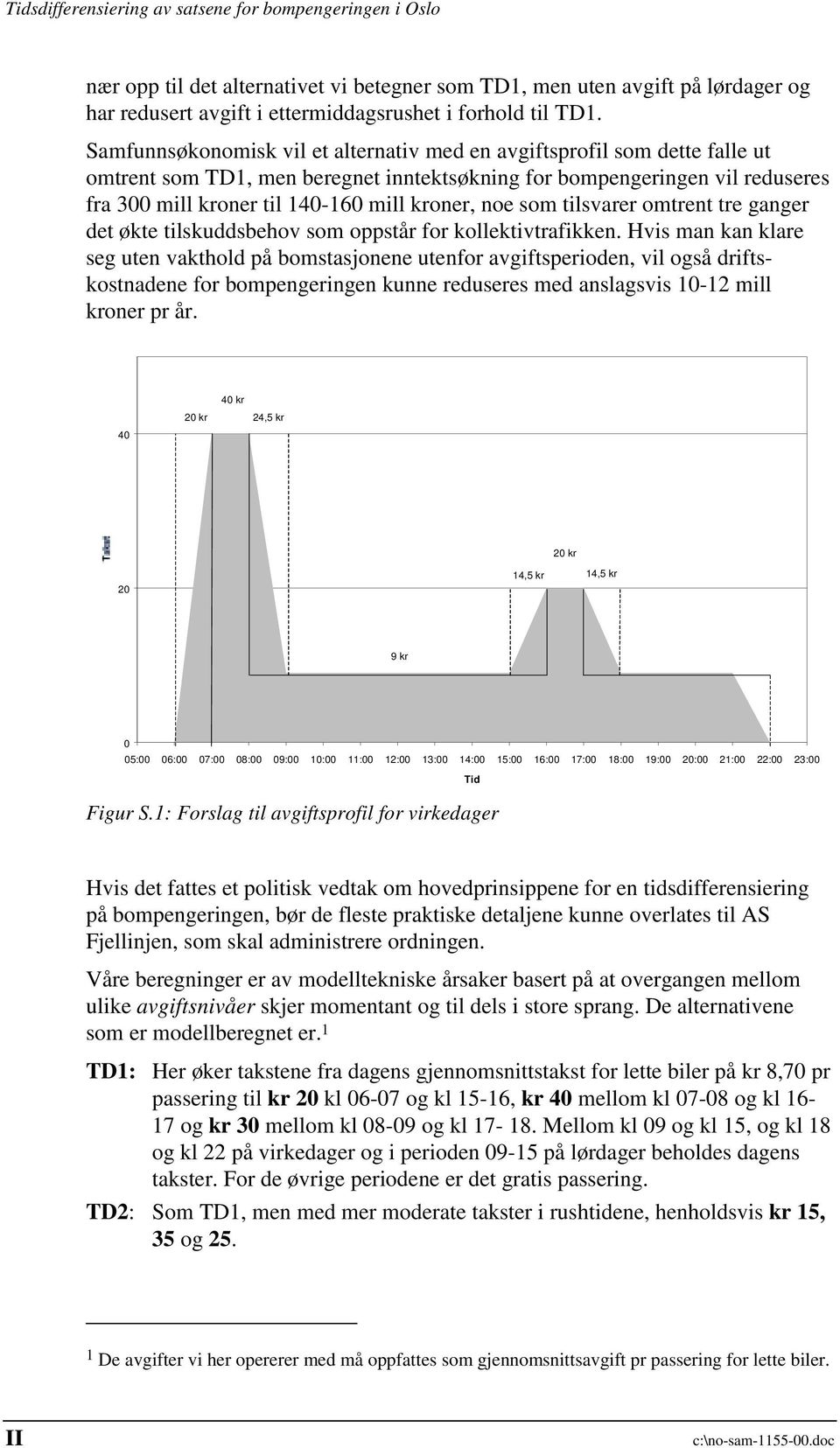 noe som tilsvarer omtrent tre ganger det økte tilskuddsbehov som oppstår for kollektivtrafikken.