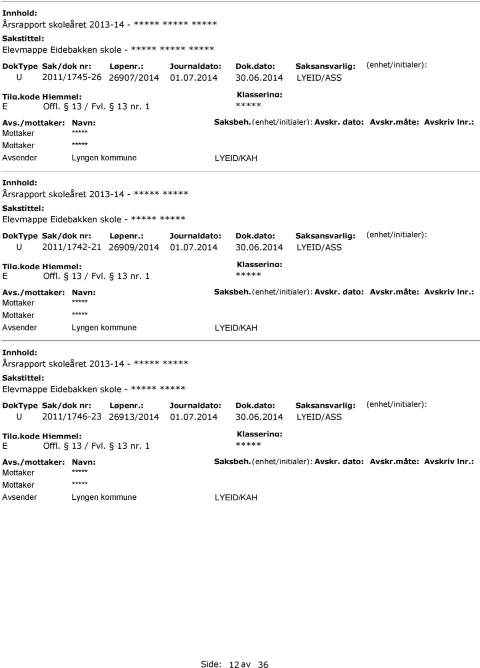 skole - 2011/1742-21 26909/2014 LYD/ASS LYD/KAH Årsrapport skoleåret 2013-14