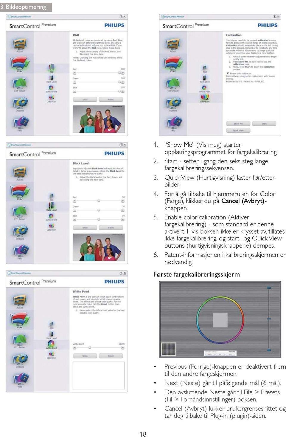 Enable color calibration (Aktiver fargekalibrering) - som standard er denne aktivert.