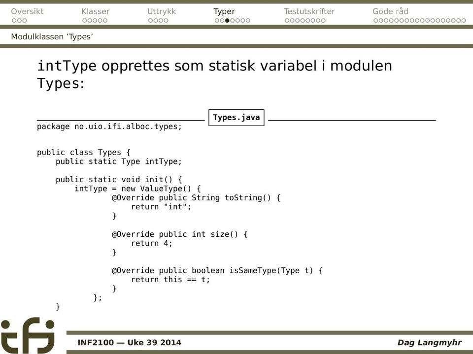 java public class Types { public static Type inttype; public static void init() { inttype =