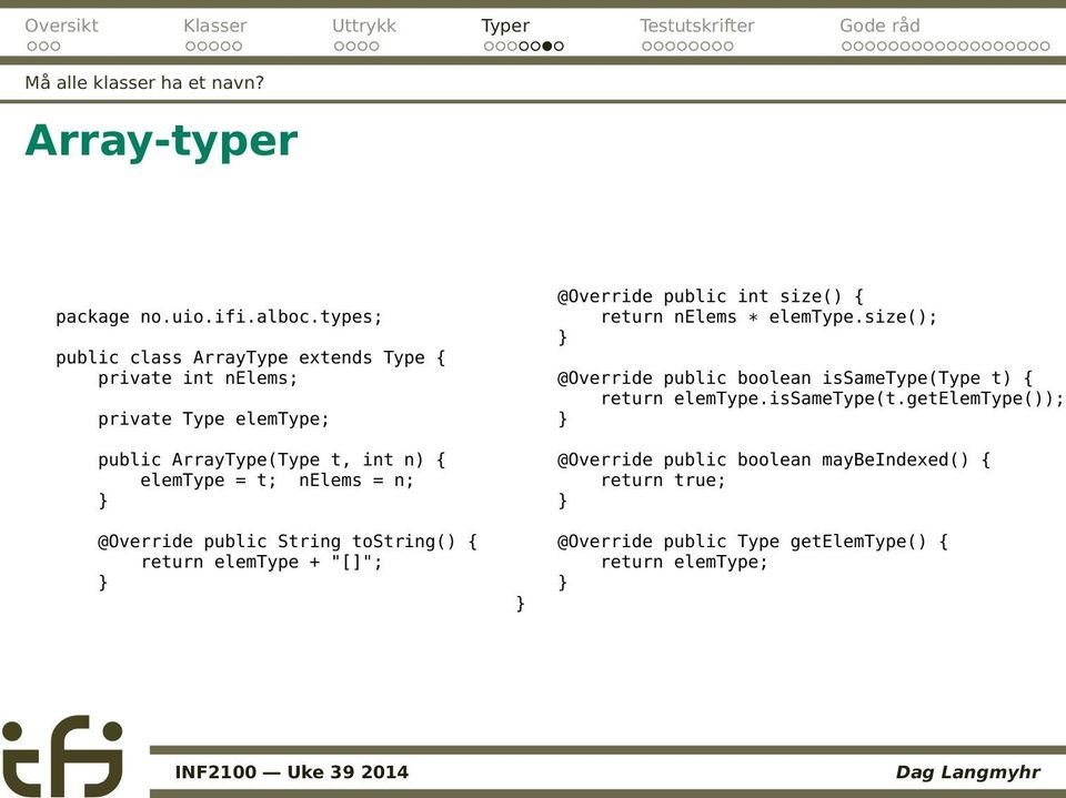 t; nelems = n; @Override public String tostring() { return elemtype + "[]"; @Override public int size() { return nelems * elemtype.