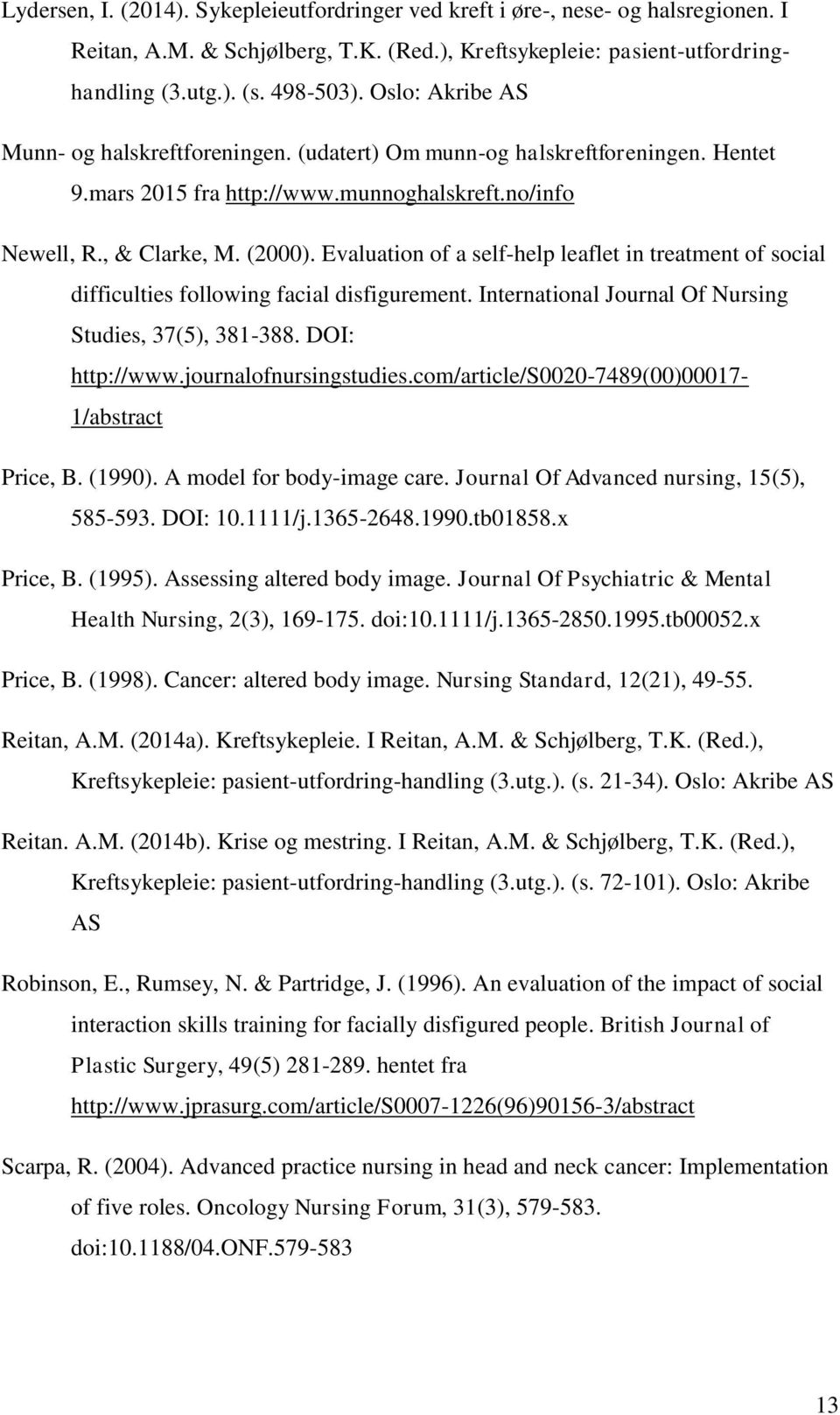 Evaluation of a self-help leaflet in treatment of social difficulties following facial disfigurement. International Journal Of Nursing Studies, 37(5), 381-388. DOI: http://www.journalofnursingstudies.