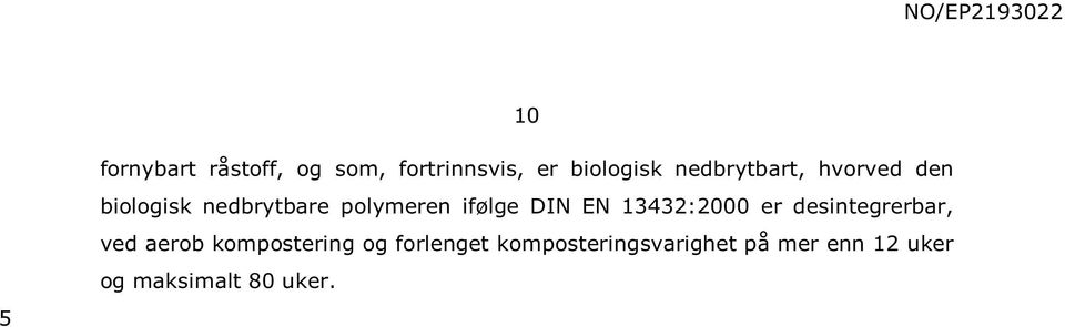 ifølge DIN EN 13432:00 er desintegrerbar, ved aerob