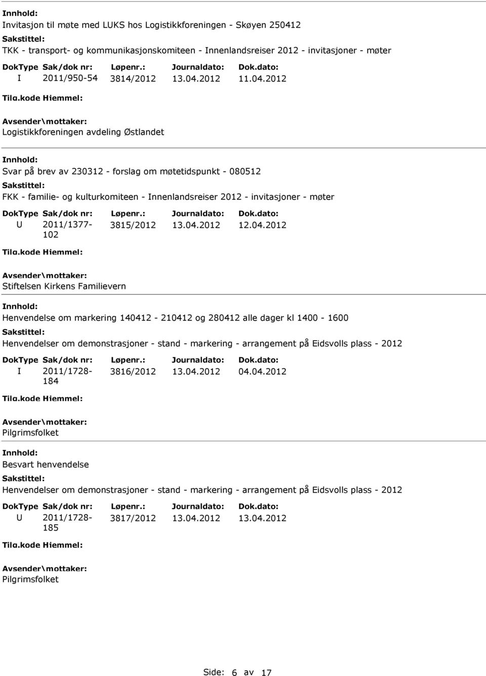 2012 Logistikkforeningen avdeling Østlandet Svar på brev av 230312 - forslag om møtetidspunkt - 080512 FKK - familie- og kulturkomiteen - nnenlandsreiser 2012 - invitasjoner - møter 2011/1377-102