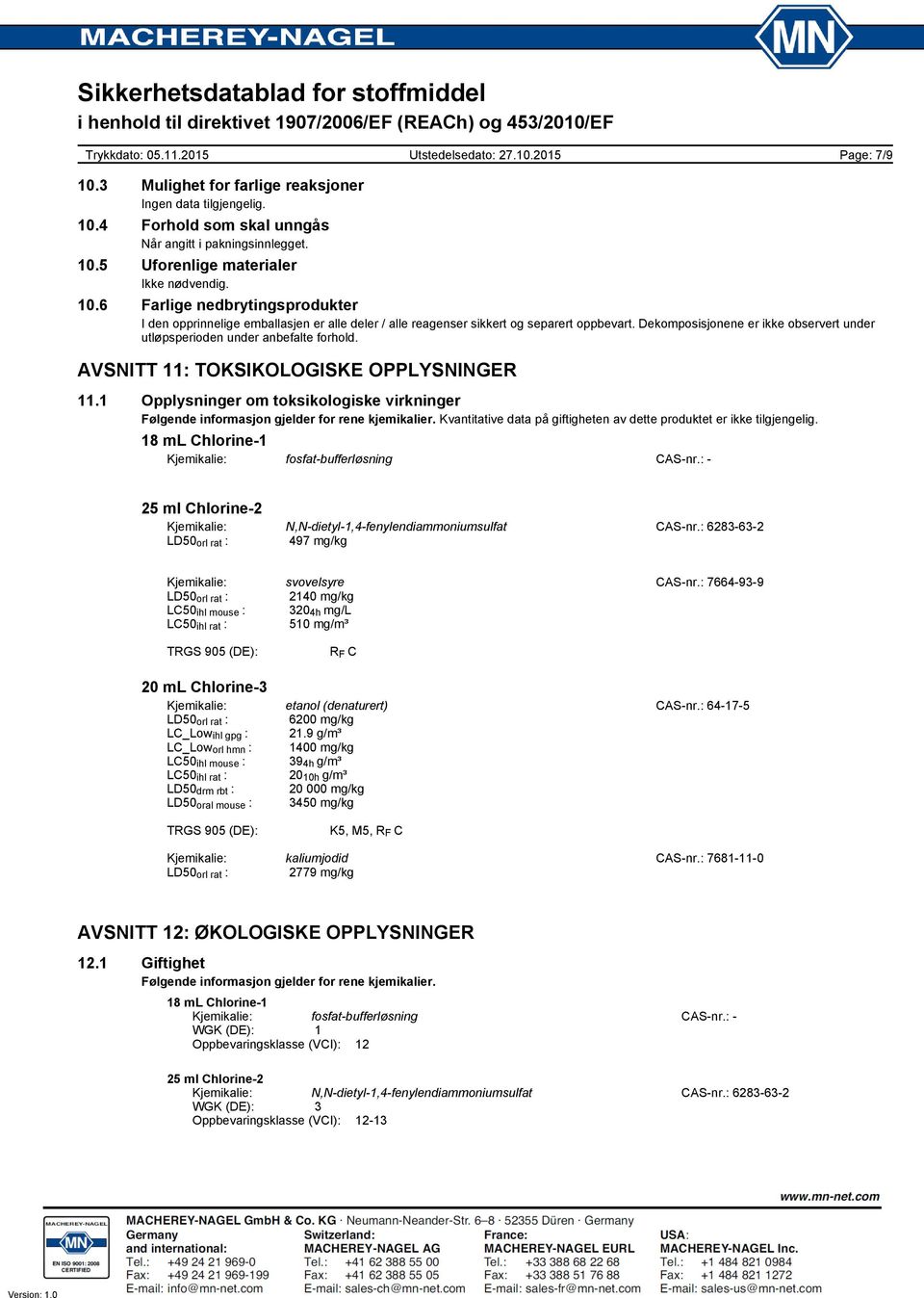 1 Opplysninger om toksikologiske virkninger Følgende informasjon gjelder for rene kjemikalier. Kvantitative data på giftigheten av dette produktet er ikke tilgjengelig.