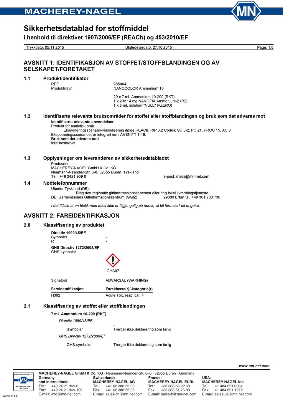 2 Identifiserte relevante bruksområder for stoffet eller stoffblandingen og bruk som det advares mot Identifiserte relevante anvendelser Produkt for analytisk bruk.