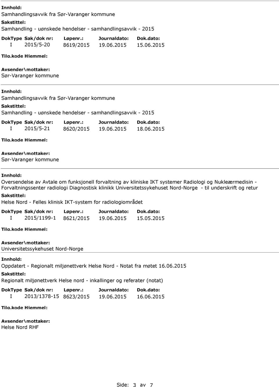 funksjonell forvaltning av kliniske KT systemer Radiologi og Nukleærmedisin - Forvaltningssenter radiologi Diagnostisk klinikk niversitetssykehuset Nord-Norge - til underskrift og retur Helse Nord -