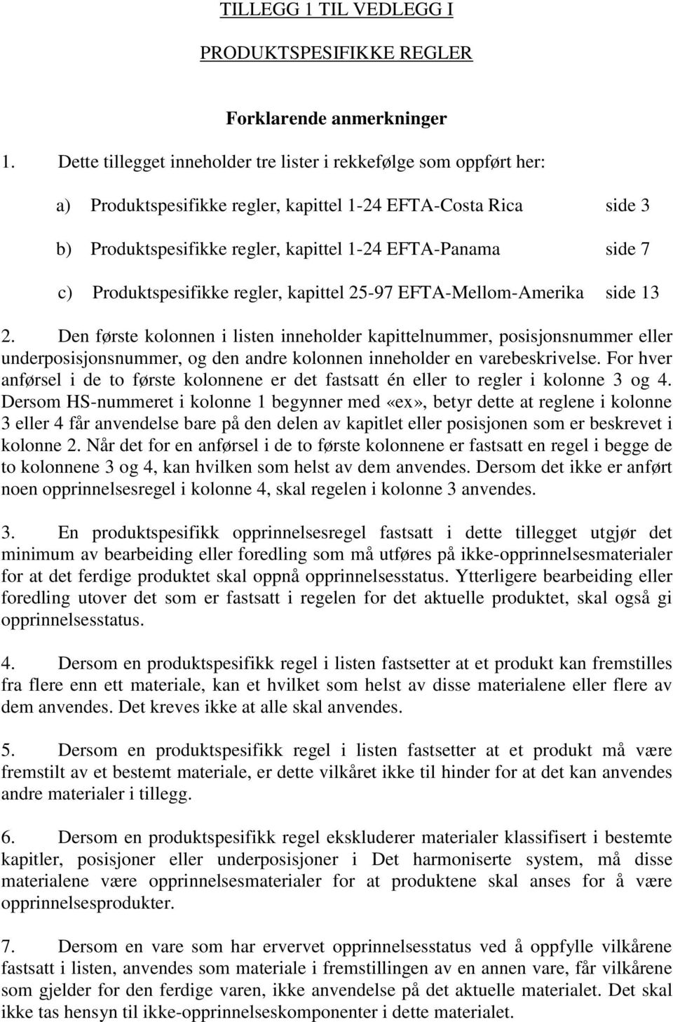 Produktspesifikke regler, kapittel 25-97 EFTA-Mellom-Amerika side 13 2.
