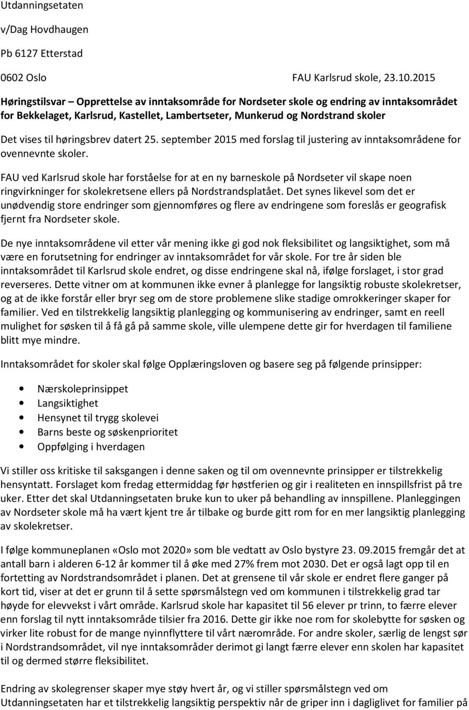 høringsbrev datert 25. september 2015 med forslag til justering av inntaksområdene for ovennevnte skoler.