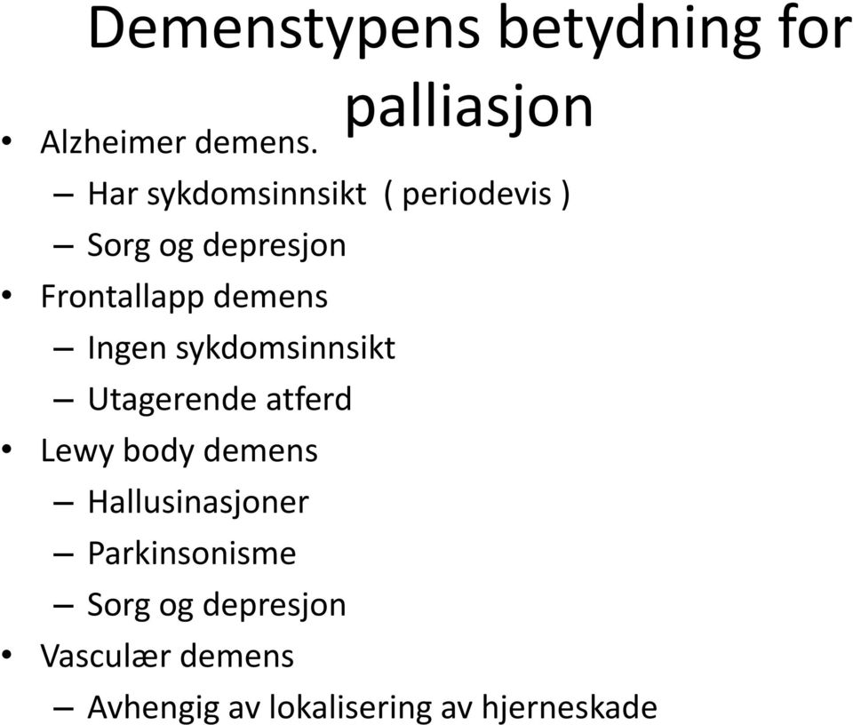 Frontallapp demens Ingen sykdomsinnsikt Utagerende atferd Lewy body