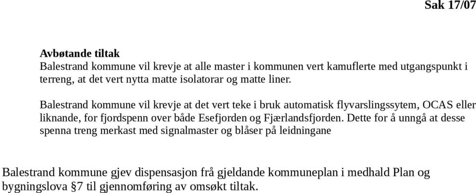 Balestrand kommune vil krevje at det vert teke i bruk automatisk flyvarslingssytem, OCAS eller liknande, for fjordspenn over både