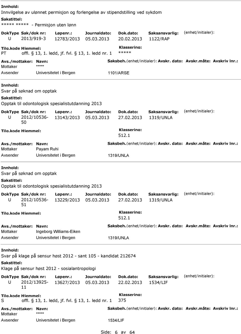 2013 1319/NLA 512.1 Avs./mottaker: Navn: Saksbeh. Avskr. dato: Avskr.måte: Avskriv lnr.