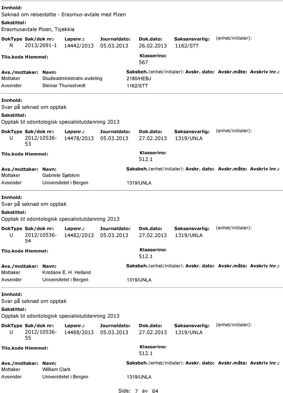 2013 1319/NLA 512.1 Avs./mottaker: Navn: Saksbeh. Avskr. dato: Avskr.måte: Avskriv lnr.