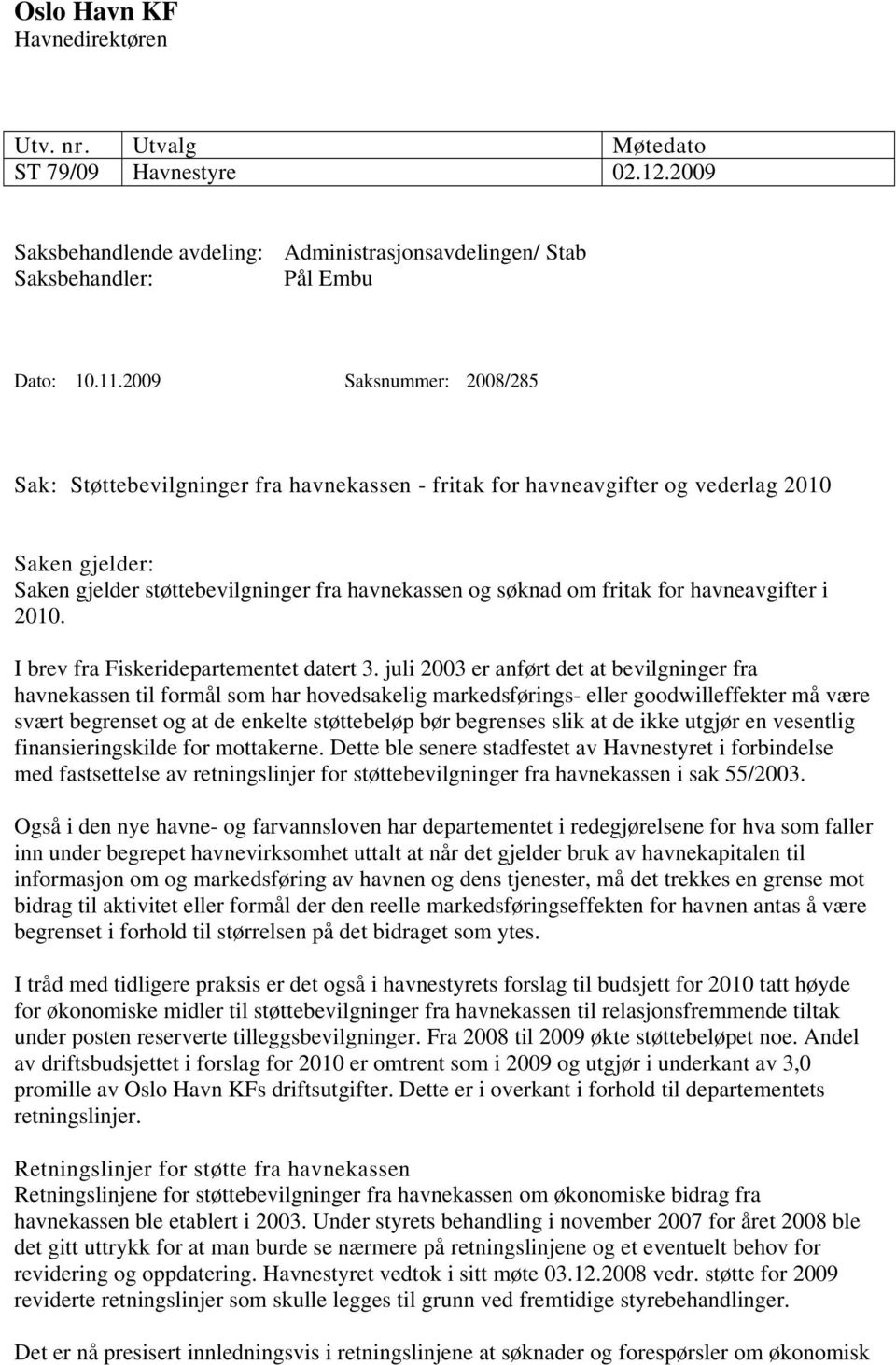 havneavgifter i 2010. I brev fra Fiskeridepartementet datert 3.