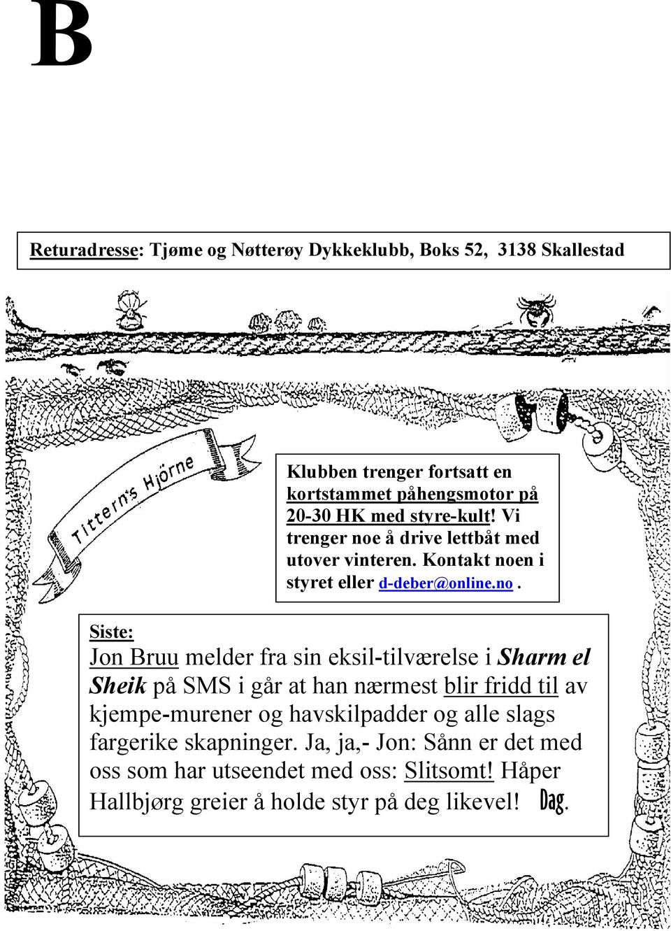 å drive lettbåt med utover vinteren. Kontakt noe