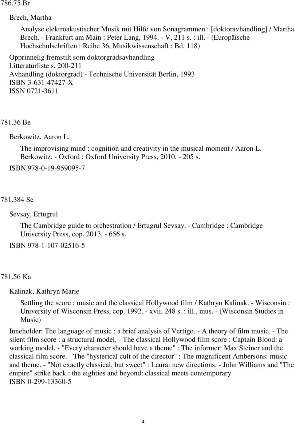 200-211 Avhandling (doktorgrad) - Technische Universität Berlin, 1993 ISBN 3-631-47427-X ISSN 0721-3611 781.36 Be Berkowitz, Aaron L.