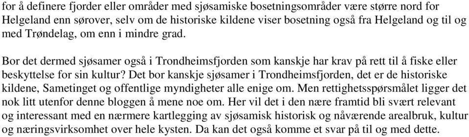 Det bor kanskje sjøsamer i Trondheimsfjorden, det er de historiske kildene, Sametinget og offentlige myndigheter alle enige om.