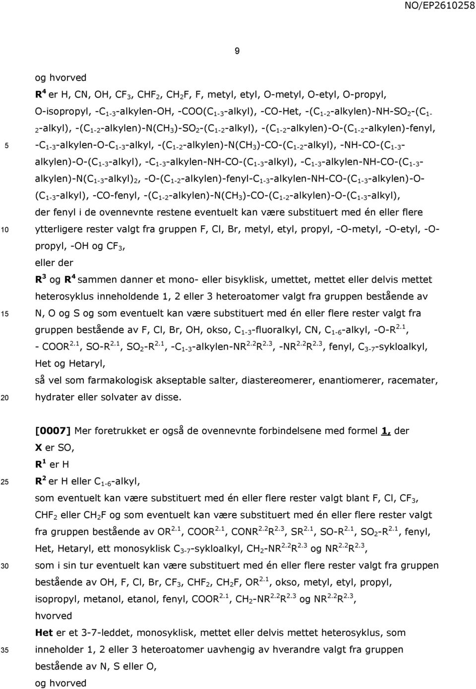 alkylen)-o-(c 1-3 -alkyl), -C 1-3 -alkylen-nh-co-(c 1-3 -alkyl), -C 1-3 -alkylen-nh-co-(c 1-3 - alkylen)-n(c 1-3 -alkyl) 2, -O-(C 1-2 -alkylen)-fenyl-c 1-3 -alkylen-nh-co-(c 1-3 -alkylen)-o- (C 1-3