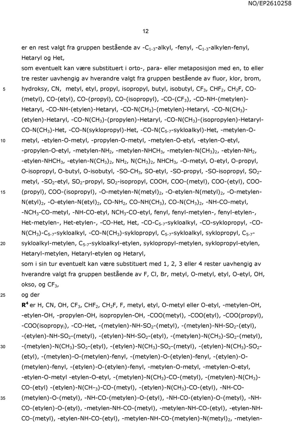 CO-(propyl), CO-(isopropyl), -CO-(CF 3 ), -CO-NH-(metylen)- Hetaryl, -CO-NH-(etylen)-Hetaryl, -CO-N(CH 3 )-(metylen)-hetaryl, -CO-N(CH 3 )- (etylen)-hetaryl, -CO-N(CH 3 )-(propylen)-hetaryl, -CO-N(CH