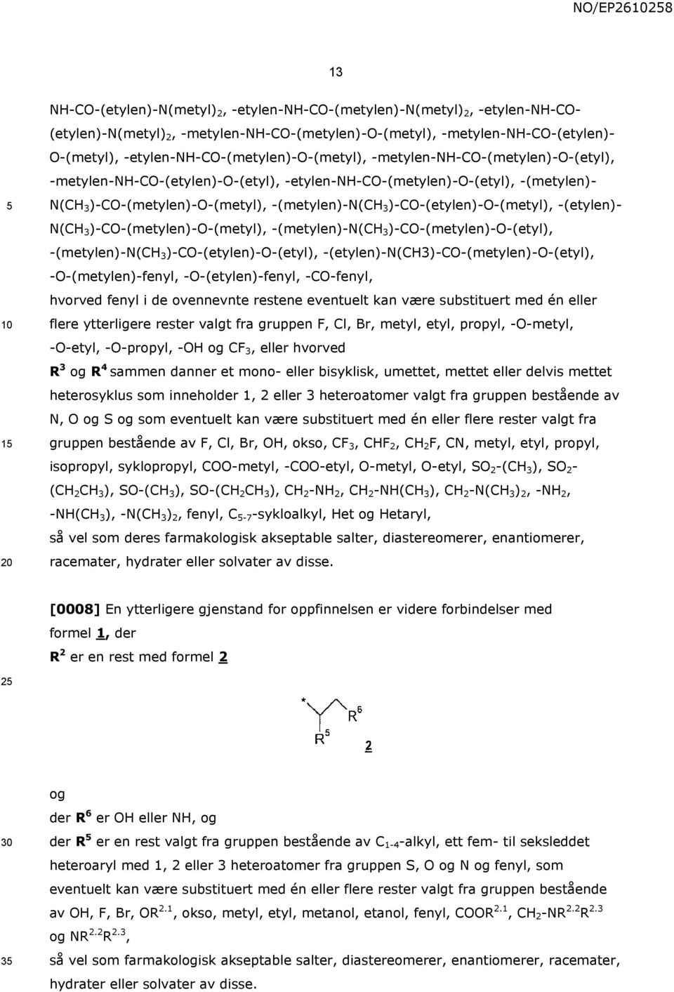 3 )-CO-(etylen)-O-(metyl), -(etylen)- N(CH 3 )-CO-(metylen)-O-(metyl), -(metylen)-n(ch 3 )-CO-(metylen)-O-(etyl), -(metylen)-n(ch 3 )-CO-(etylen)-O-(etyl), -(etylen)-n(ch3)-co-(metylen)-o-(etyl),