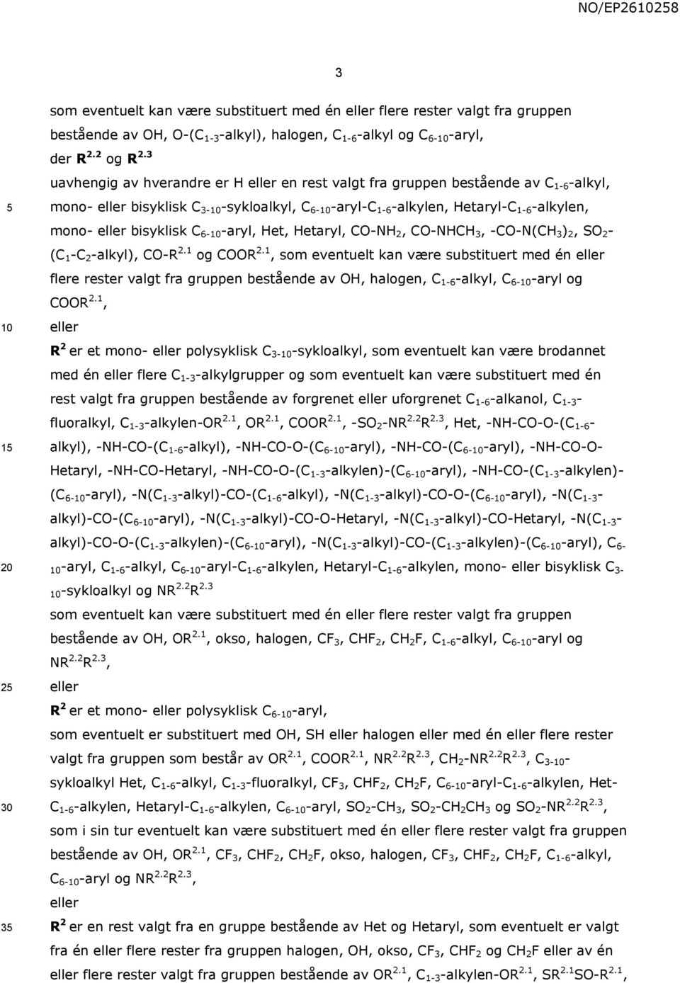 bisyklisk C 6- -aryl, Het, Hetaryl, CO-NH 2, CO-NHCH 3, -CO-N(CH 3 ) 2, SO 2 - (C 1 -C 2 -alkyl), CO-R 2.1 og COOR 2.