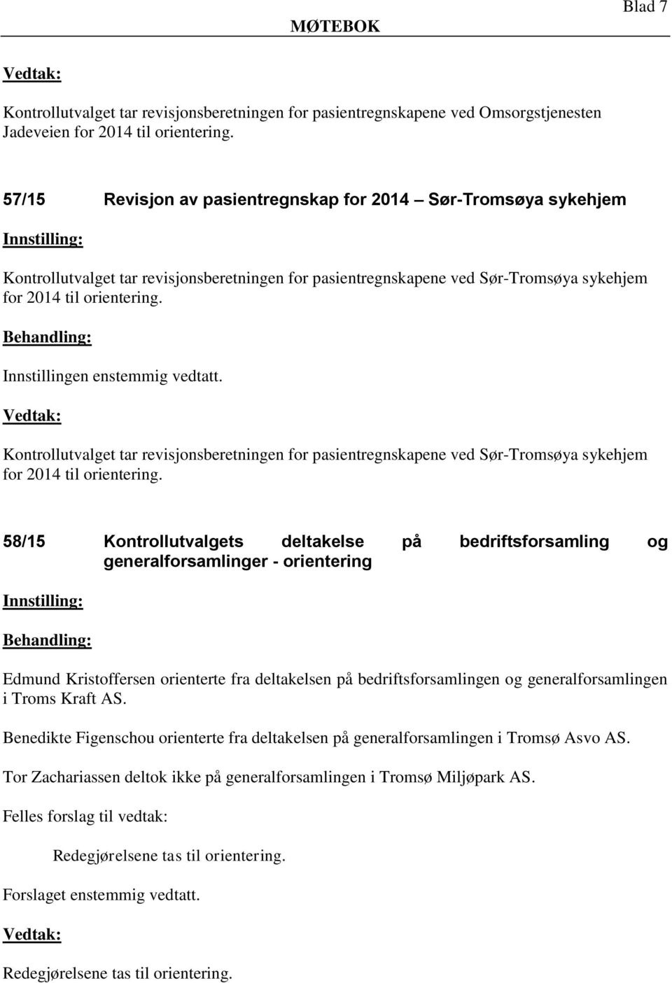 Kontrollutvalget tar revisjonsberetningen for pasientregnskapene ved Sør-Tromsøya sykehjem for 2014 til orientering.