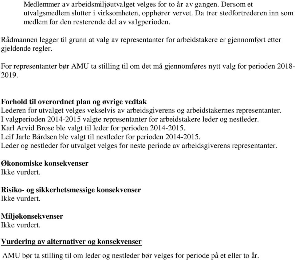 For representanter bør AMU ta stilling til om det må gjennomføres nytt valg for perioden 2018-2019.