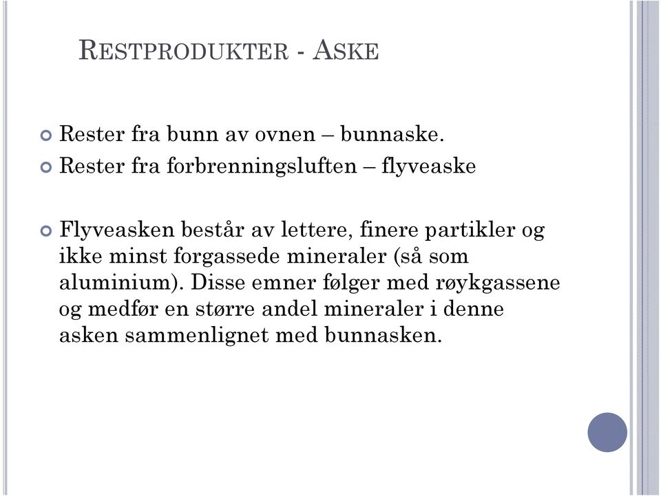 partikler og ikke minst forgassede mineraler (så som aluminium).