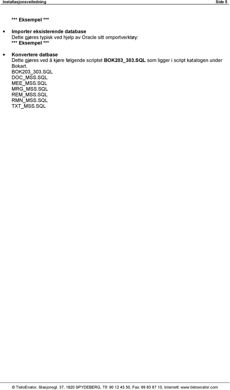 kjøre følgende scriptet BOK203_303.SQL som ligger i script katalogen under Bokart.