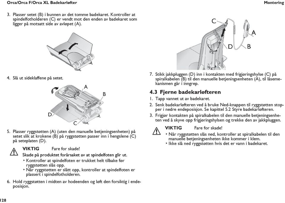 Plasser ryggstøtten (A) (uten den manuelle betjeningsenheten) på setet slik at krokene (B) på ryggstøtten passer inn i hengslene (C) på seteplaten (D).