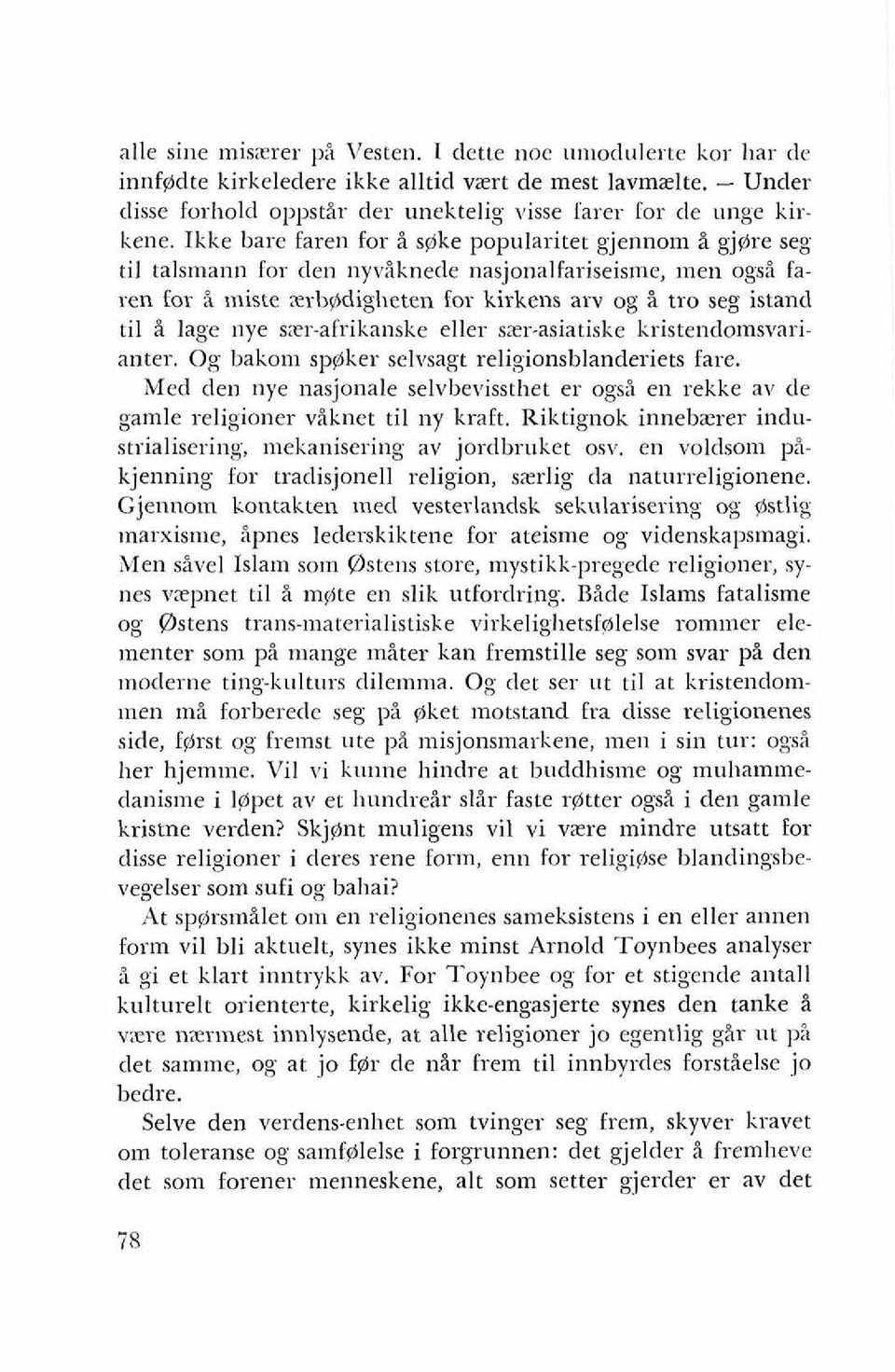 nye szr-ahikanske eller szr-asiatiske kristendomsvarianter. Og bakom speker selvsagt religionsblanderiets fare.