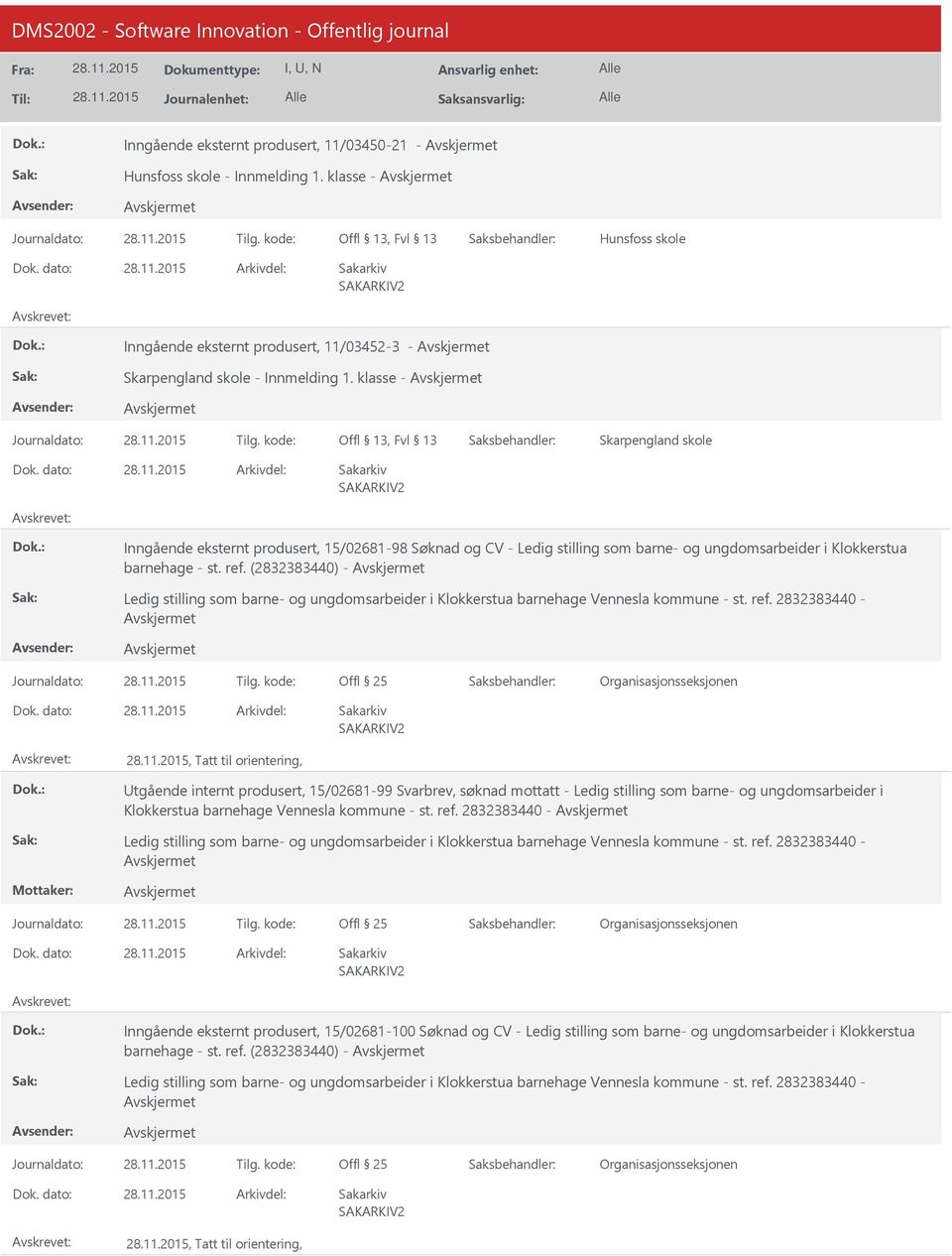 kode: Offl 13, Fvl 13 Skarpengland skole Inngående eksternt produsert, 15/02681-98 Søknad og CV - Ledig stilling som barne- og ungdomsarbeider i Klokkerstua barnehage - st. ref.